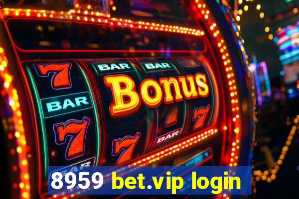 8959 bet.vip login